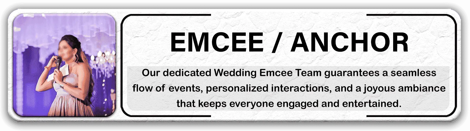 Professional Emcee, Anchor, and Host service in Chennai for Sangeet, Haldi, Mehndi, Engagement, Wedding Reception, Birthday Parties, Corporate Events, College Cultural Fest, and Entertainment Shows. Our energetic and witty emcees create non-stop fun and flawless audience engagement. Book now for the best male and female emcees in Chennai who deliver a perfect blend of humor, elegance, and spontaneity to make your event memorable